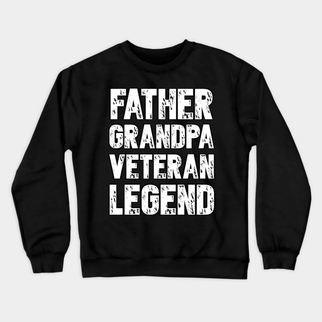 Father Grandpa Veteran Legend T-Shirt - Father's Day Gift Crewneck Sweatshirt by Ilyashop